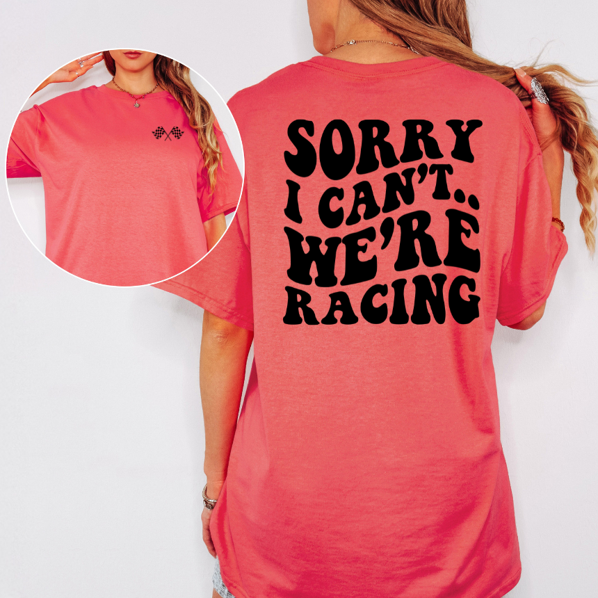 Sorry I Can't We're Racing Double-Sided T-Shirt -  Gildan S-3XL