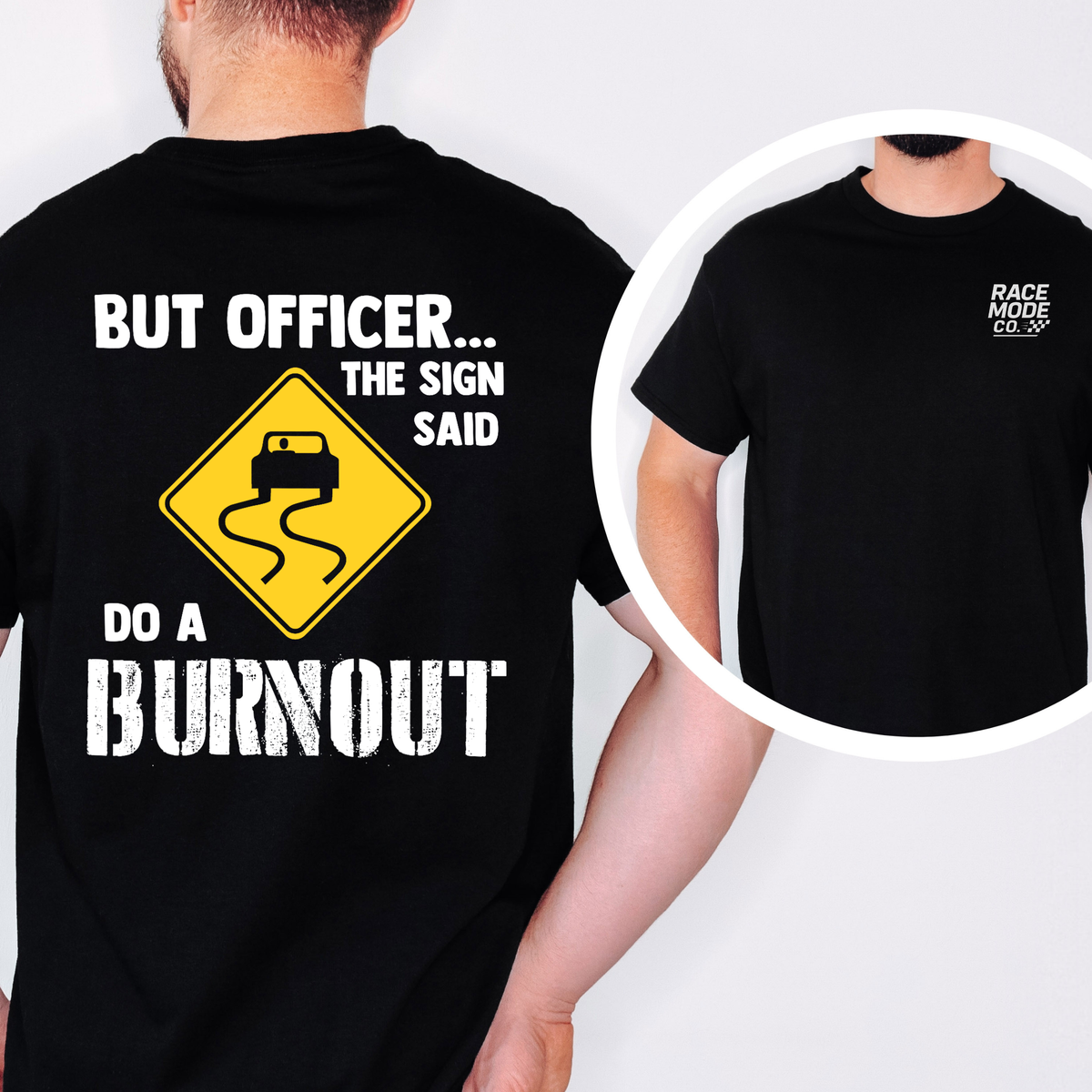 But Officer The Sign Said Do a Burnout Shirt – Unisex S-5XL