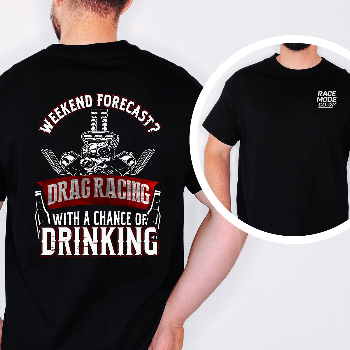 WEEKEND FORECAST? DRAG RACING WTIH A CHNACE OF DRINKING GRAPHIC TEE