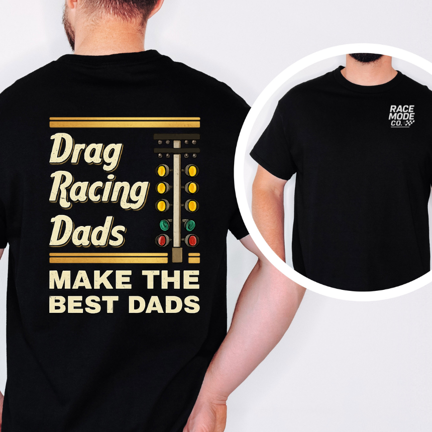 Drag Racing Dads Make The Best Dads T-Shirt - Unisex Gildan S-5XL