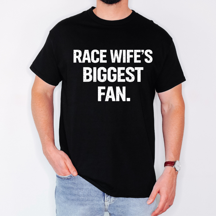 Race Wife's Biggest Fan T-Shirt -  Unisex Gildan S-5XL
