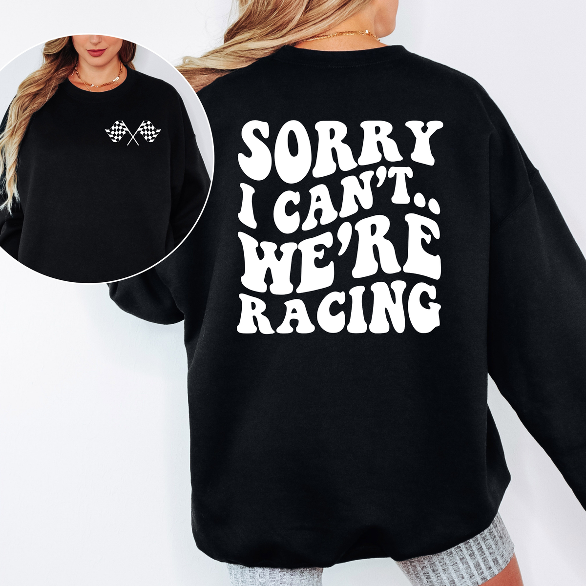 SORRY I CAN'T WE ARE RACING SWEATSHIRT