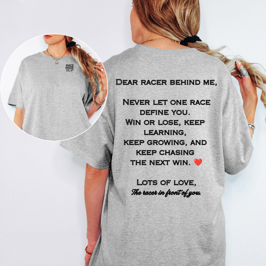 DEAR RACER BEHIND ME - CHASING THE NEXT WIN- GILDAN UNISEX - YOUTH - ADULT