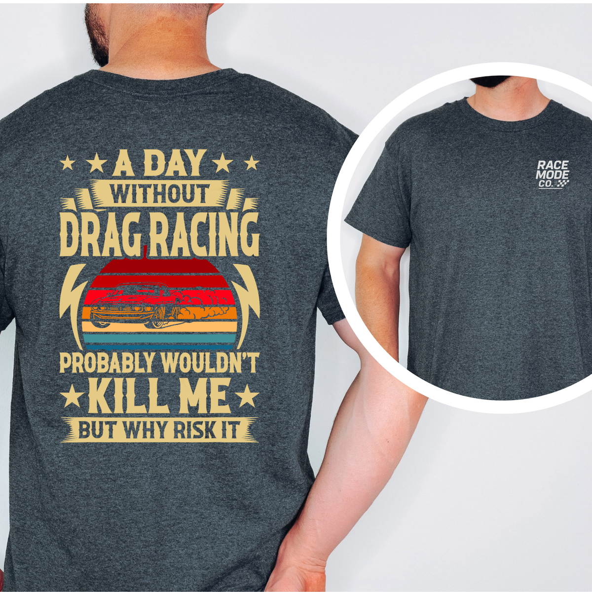 A Day Without Drag Racing Shirt – Funny Drag Racing Tee – Unisex Gildan S-5XL