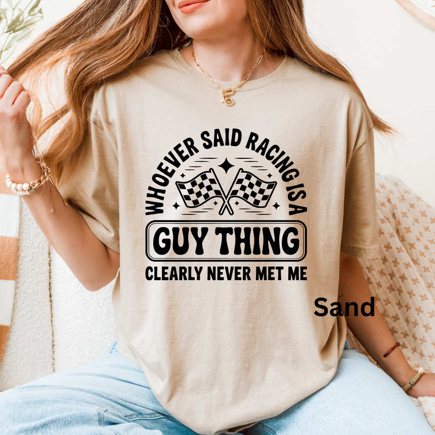 Whoever Said Racing Is A Guy Thing Clearly Never Met Me T-Shirt -Checkered Flags - Unisex Gildan S-3XL
