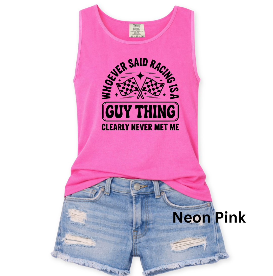 Whoever Said Racing Is A Guy Thing Clearly Never Met Me Tank Top - Comfort Colors Unisex S-3XL