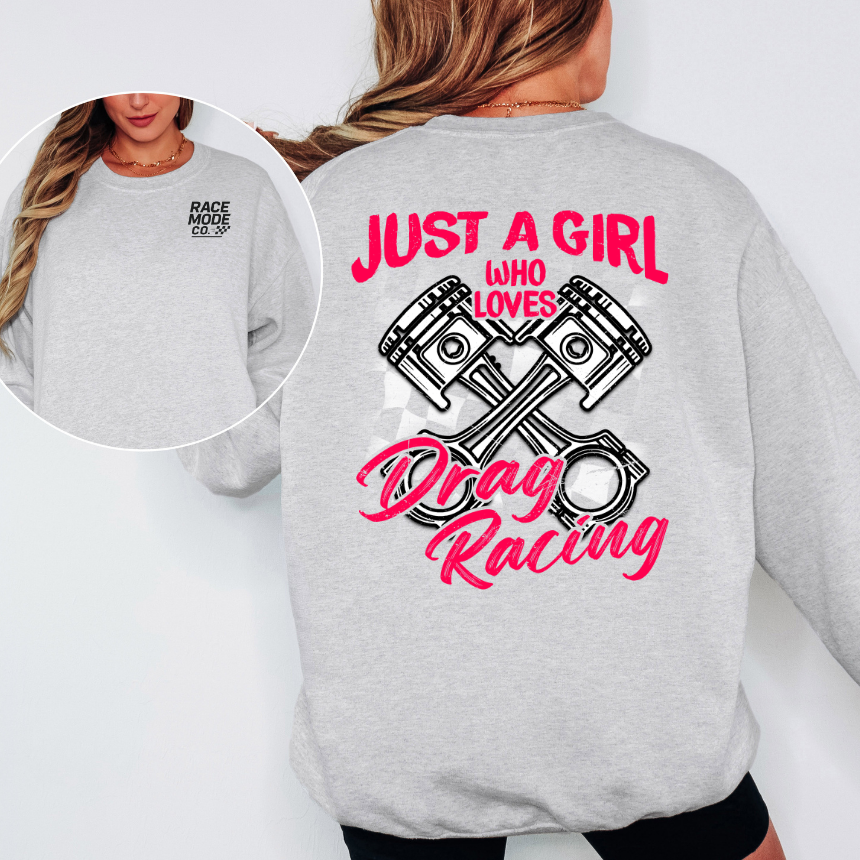 Just A Girl Who Loves Drag Racing Sweatshirt - Double-Sided - Pistons - Unisex Gildan S-3XL