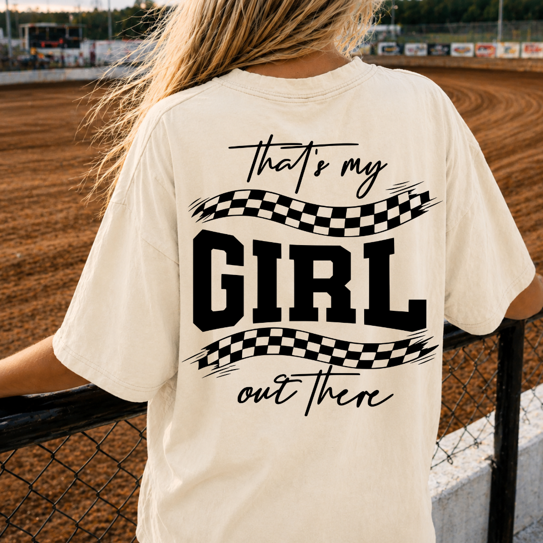 That's My Girl Out There Racing Tee – Comfort Colors  – S-3XL