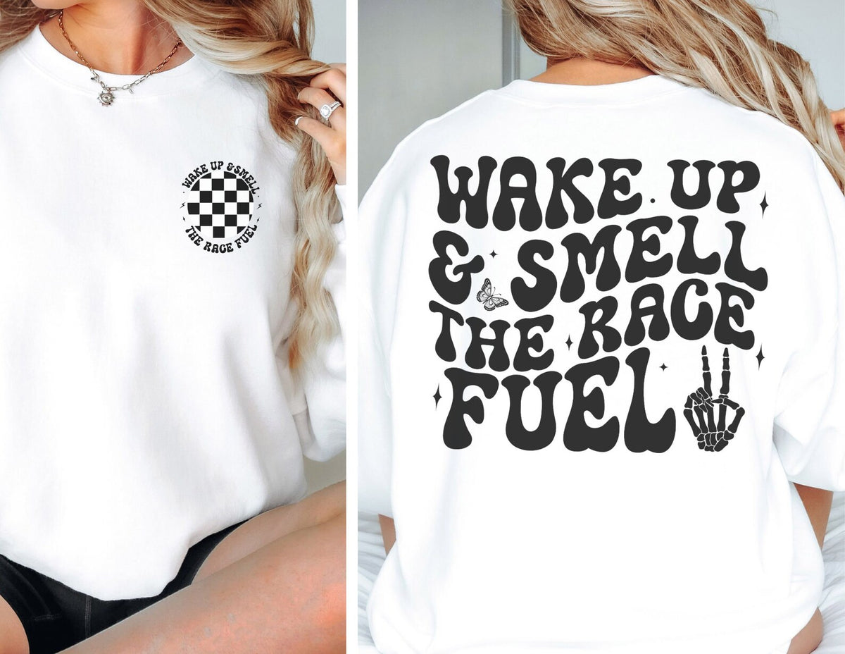 Wake Up & Smell The Race Fuel Sweatshirt