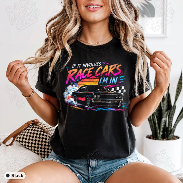 If It Involves Race Cars I'm In — Comfort Colors 1717