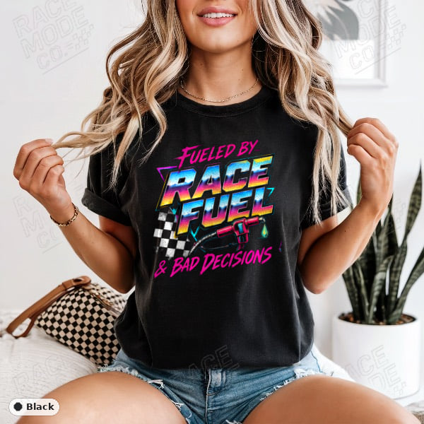 Fueled By Race Fuel & Bad Decisions — Comfort Colors 1717